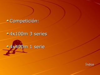 Competición:

4x100m 3 series

4x400m 1 serie


                  Índice
 