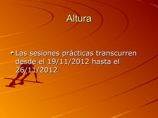 Altura


Las sesiones prácticas transcurren
desde el 19/11/2012 hasta el
26/11/2012
 