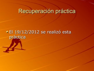 Recuperación práctica


El 19/12/2012 se realizó esta
práctica
 