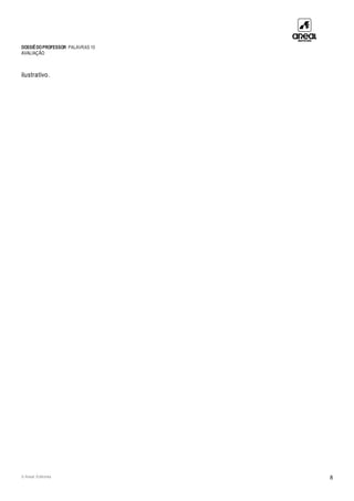 DOSSIÊDOPROFESSOR PALAVRAS 10
AVALIAÇÃO
© Areal Editores 8
ilustrativo.
 