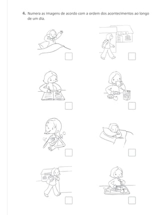 4. Numera as imagens de acordo com a ordem dos acontecimentos ao longo
de um dia.
 