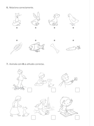6. Relaciona correctamente.
7. Assinala com X as atitudes correctas.
 