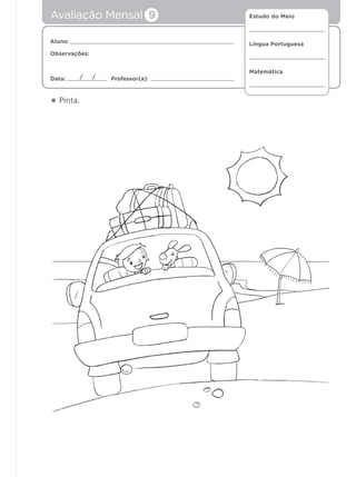 Estudo do Meio
Língua Portuguesa
Matemática
Aluno:
Observações:
Data: Professor(a):/ /
• Pinta.
Avaliação Mensal 9
 