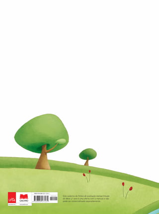 www.leya.com www.gailivro.pt
ISBN 978-989-557-723-1
Este caderno de Fichas de avaliação mensal Estudo
do Meio 1.o
ano é uma oferta com o manual e não
pode ser comercializado separadamente.
 