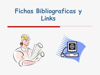 Fichas Bibliograficas y Links 