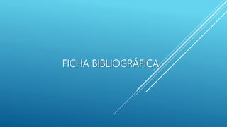 FICHA BIBLIOGRÁFICA
 