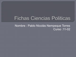 Nombre : Pablo Nicolás Nempeque Torres 
Curso :11-02 
 