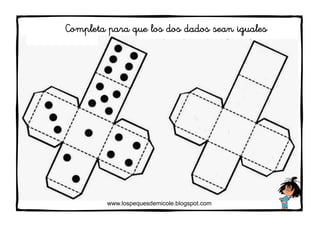 www.lospequesdemicole.blogspot.com
Completa para que los dos dados sean iguales
 