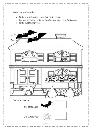Observa o desenho:

   Pinta a janela onde está a bruxa de verde.
   Faz um círculo à volta da janela onde aparece o fan...