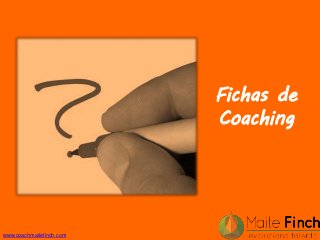 www.coachmaitefinch.com
Fichas de
Coaching
 