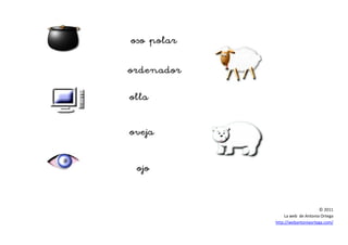 © 2011
La web de Antonia Ortega
http://webantoniaortega.com/
 