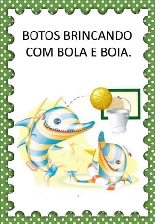 B
b
B
b
bola
ba- be- bi- bo- bu
BA- BE- BI- BO- BU
ba- be- bi- bo- bu
Ba- Be- Bi- Bo- Bu
BOLA BOCA BONÉ
BOLO BAÚ BOA
BICO BANANA BATATA
BONECA BEXIGA BEBÊ
BULE BOI BALÃO
O bebê gosta da bola.
BOTOS BRINCANDO
COM BOLA E BOIA.
 