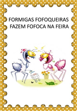F
f
F
f
fa- fe- fi- fo- fu
FA- FE- FI- FO- FU
fa- fe- fi- fo- fu
Fa- Fe- Fi- Fo- Fu
foca
FADA FITA FELICIDADE
FEIO FIGO FOGO
FICA FOTO FAMÍLIA
FOCA FUMAÇA FEIJÃO
FERIDA FOFO FOME
A foca é divertida.
FORMIGAS FOFOQUEIRAS
FAZEM FOFOCA NA FEIRA
 