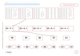 17
©
Grandes
Libros
Grupo
Editorial
S.A.C.
Prohibida
su
reproducción
D.L.
822
Números del 36 al 40
30 + 7 = 30 + 6 = 30 + 9 = 30 + 8 = 40 + 0 =
36 39 38 37 40
37 38 36 39 38 36 40 40
 