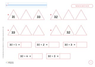 7
©
Grandes
Libros
Grupo
Editorial
S.A.C.
Prohibida
su
reproducción
D.L.
822
Números del 31 al 35
31 33
33
32
32
30 + 1 =
30 + 4 =
30 + 2 =
30 + 5 =
30 + 3 =
 