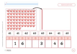 65
©
Grandes
Libros
Grupo
Editorial
S.A.C.
Prohibida
su
reproducción
D.L.
822
Números del 61 al 65
D U D U D U D U D U
1 6 6
3 4
61 61 62 63 65 64 61 65
 