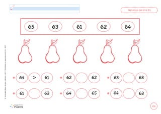 69
©
Grandes
Libros
Grupo
Editorial
S.A.C.
Prohibida
su
reproducción
D.L.
822
Números del 61 al 65
65 63 62 64
61
64 61 62 62 63 63
>
61 63 64 65 64 63
 