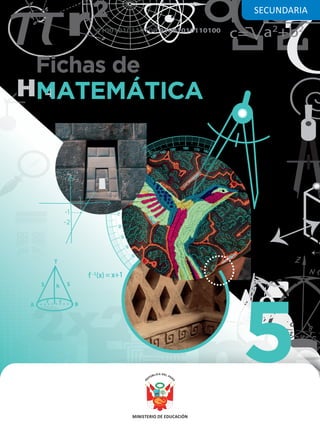Fichas de
MATEMÁTICA
A B
T
S
h
r
r
S
f -1(x) = x+1
-1
-2
1
SECUNDARIA
5
 