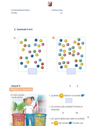 Escuela Nuestra Señora de La Merced Carla Herrera Campos
Olivar Bajo 2.021
19
2. Cuentade 5 en5
FichaN°7: _____/______/_______
 