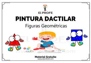 Material Gratuito
www.elprofe20.com
Bla
PINTURA DACTILAR
Figuras Geométricas
 
