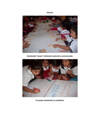 Anexos:

Realizando “canjes” utilizando material no estructurado.

En grupo resolviendo un problema.

 