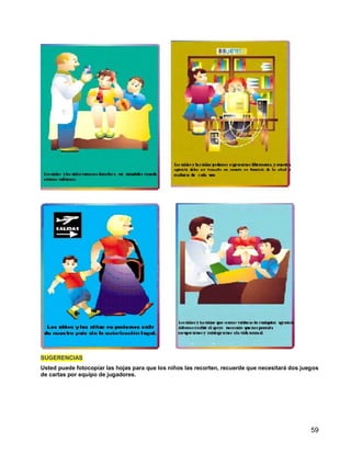 59
SUGERENCIAS
Usted puede fotocopiar las hojas para que los niños las recorten, recuerde que necesitará dos juegos
de cartas por equipo de jugadores.
 