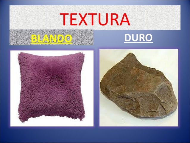 Resultado de imagen para TEXTURAS DURO Y BLANDO