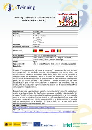 Combining Europe with a Cultural Rope: let us
make a musical (EU-ROPE)
Centro escolar Institut d'Auro
Periodo 2013-2015
Do...
