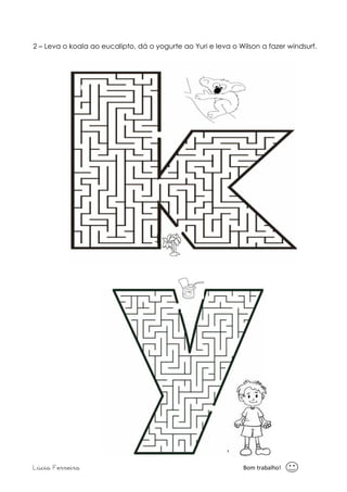 2 – Leva o koala ao eucalipto, dá o yogurte ao Yuri e leva o Wilson a fazer windsurf. 
Lúcia Ferreira Bom trabalho! 
 
