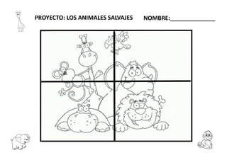 PROYECTO: LOS ANIMALES SALVAJES NOMBRE:______________