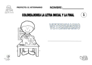 PROYECTO: EL VETERINARIO NOMBRE:______________
1
 