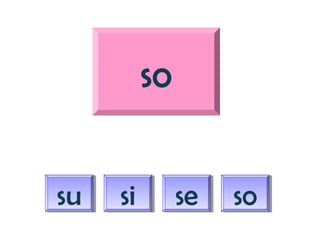 so
sisi sese sososusu
 