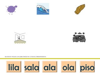 lila sala ala ola piso
RECORTAR Y PEGAR LA PALABRA DEBAJO DE LA FIGURA CORRESPONDIENTE
 
