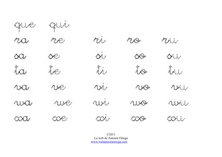 ©2011
La web de Antonia Ortega
www.webantoniaortega.com
que qui
ra re ri ro ru
sa se si so su
ta te ti to tu
va ve vi vo vu
wa we wi wo wu
xa xe xi xo xu
 