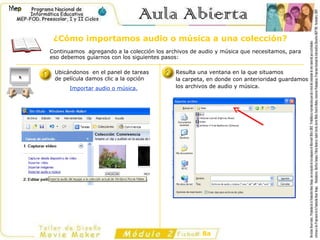 ¿Cómo importamos audio o música a una colección?   Continuamos  agregando a la colección los archivos de audio y música que necesitamos, para eso debemos guiarnos con los siguientes pasos: Ubicándonos  en el panel de tareas de película damos clic a la opción Importar audio o música. Resulta una ventana en la que situamos  la carpeta, en donde con anterioridad guardamos  los archivos de audio y música.  8a 
