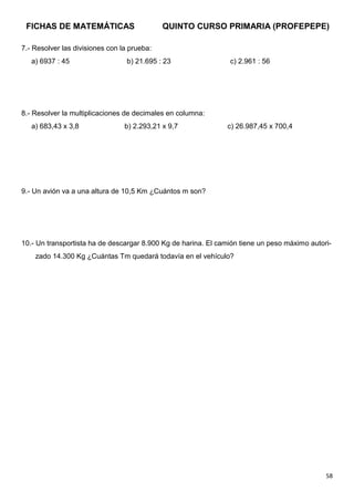 FICHAS DE MATEMÁTICAS                       QUINTO CURSO PRIMARIA (PROFEPEPE)

7.- Resolver las divisiones con la prueba:
...