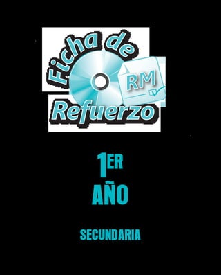 1ER
AÑO
SECUNDARIA
RM
Ficha de
Refuerzo
 