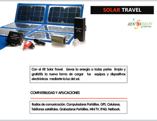 SOLAR TRAVEL




Con el Kit Solar Travel. Llevas la energía a todas partes limpia y
gratis!!Es la nueva forma de cargar tus equipos y dispositivos
electrónicos mediante la luz del sol.



COMPATIBILIDAD Y APLICACIONES


Radios de comunicación, Computadores Portátiles, GPS ,Celulares,
Teléfonos satelitales, Grabadoras Portátiles, Mini TV, iPAD, Netbook.
 