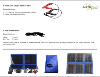 Cables para cargar baterías 12 V.
Especificaciones:

1. DC 5,5 x 2.0F a las abrazaderas de la batería.
2. Cable líder en longitud 20cm




Cable de extensión
Especificaciones:

Largo:       150 cm
DC Plug:     5.5 V x 2

Utilizado como cable de extensión de conexión entre el controlador MPPT de carga rápida y con batería de litio, batería del coche o del
vehículo enchufe.
 