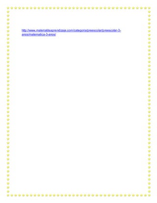 http://www.materialdeaprendizaje.com/categoria/preescolar/preescolar-3-
anos/matematica-3-anos/
 
