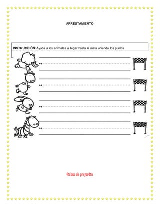 APRESTAMIENTO
fichas de prejardin
INSTRUCCIÓN: Ayuda a los animales a llegar hasta la meta uniendo los puntos
LOGRO: Afianzar la motricidad fina
 