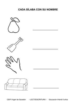 CADA SÍLABA CON SU NOMBRE

__________________

__________________

__________________

__________________

CEIP Virgen de Sacedón

- LECTOESCRITURA -

Educación Infantil 5 años

 