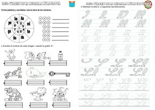 Forma palabras y escríbelas. Usa la clave de los números.
 Escribe el nombre de cada imagen, usando la grafía “ll”.
 Delinean la letra ll, Ll siguiendo las direcciones.
 
