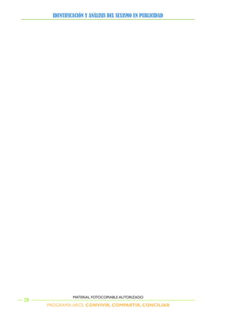 PROGRAMA ARCE. CONVIVIR, COMPARTIR, CONCILIAR
IDENTIFICACIÓN Y ANÁLISIS DEL SEXISMO EN PUBLICIDAD
20
MATERIAL FOTOCOPIABLE AUTORIZADO
 