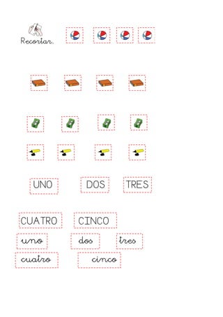 Recortar.




   UNO       DOS       TRES



CUATRO      CINCO

uno         dos       tres

cuatro        cinco
 