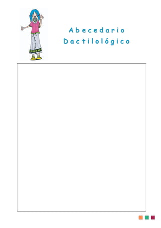 Abecedario
Dactilológico

 