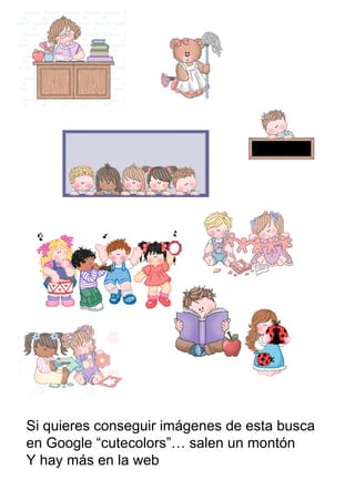 Si quieres conseguir imágenes de esta busca en Google “cutecolors”… salen un montón Y hay más en la web 