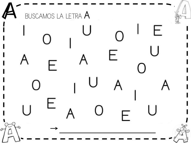 A BUSCAMOS LA LETRA A
 