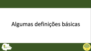 Algumas definições básicas
 