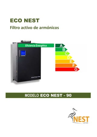 ECO NEST
Filtro activo de armónicos
MODELO ECO NEST - 90
Eficiencia Energética
 